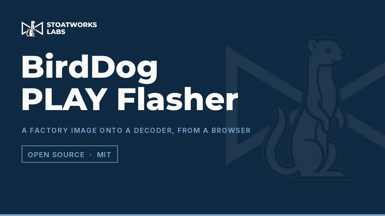 BirdDog PLAY Flasher — A factory image onto a decoder, from a browser
