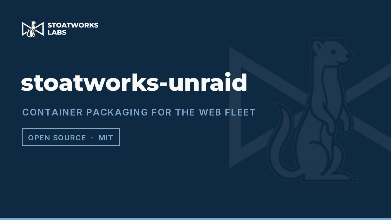 stoatworks-unraid — Container packaging for the web fleet